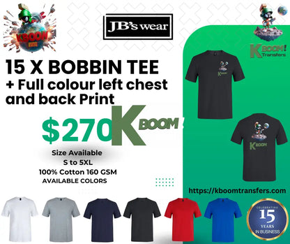 15 X BOBBIN TEE + Full colour left chest and back Print