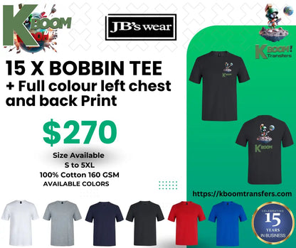15 X BOBBIN TEE + Full colour left chest and back Print