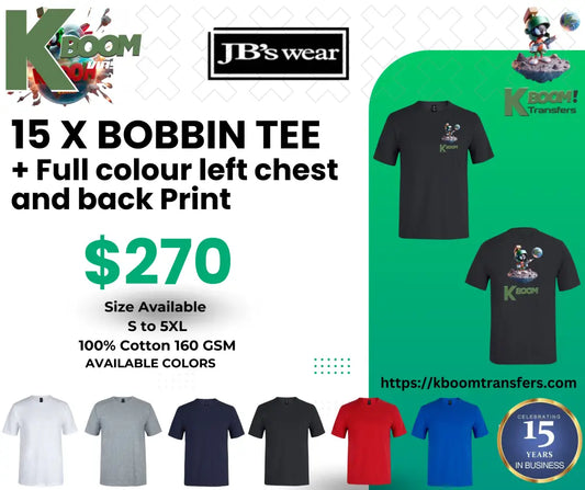 15 X BOBBIN TEE + Full colour left chest and back Print
